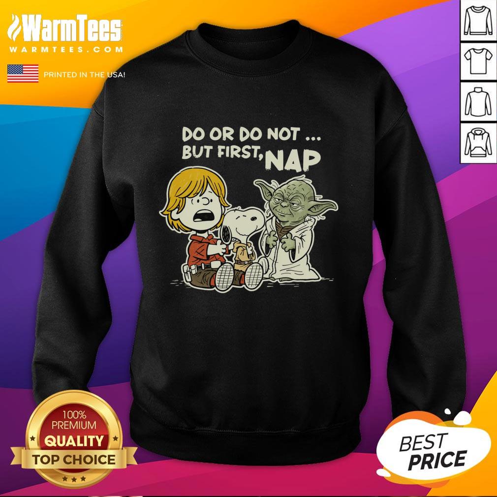 Nice Do Or Do Not But First Nap T-Shirt - Image 5