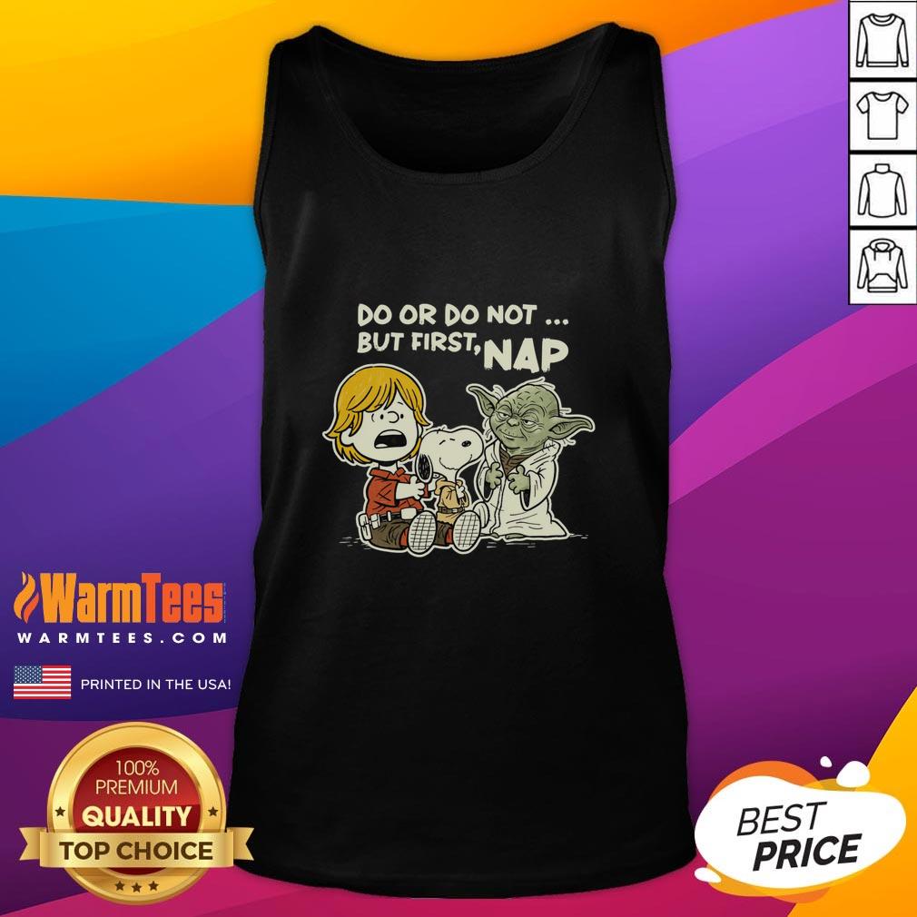 Nice Do Or Do Not But First Nap T-Shirt - Image 4