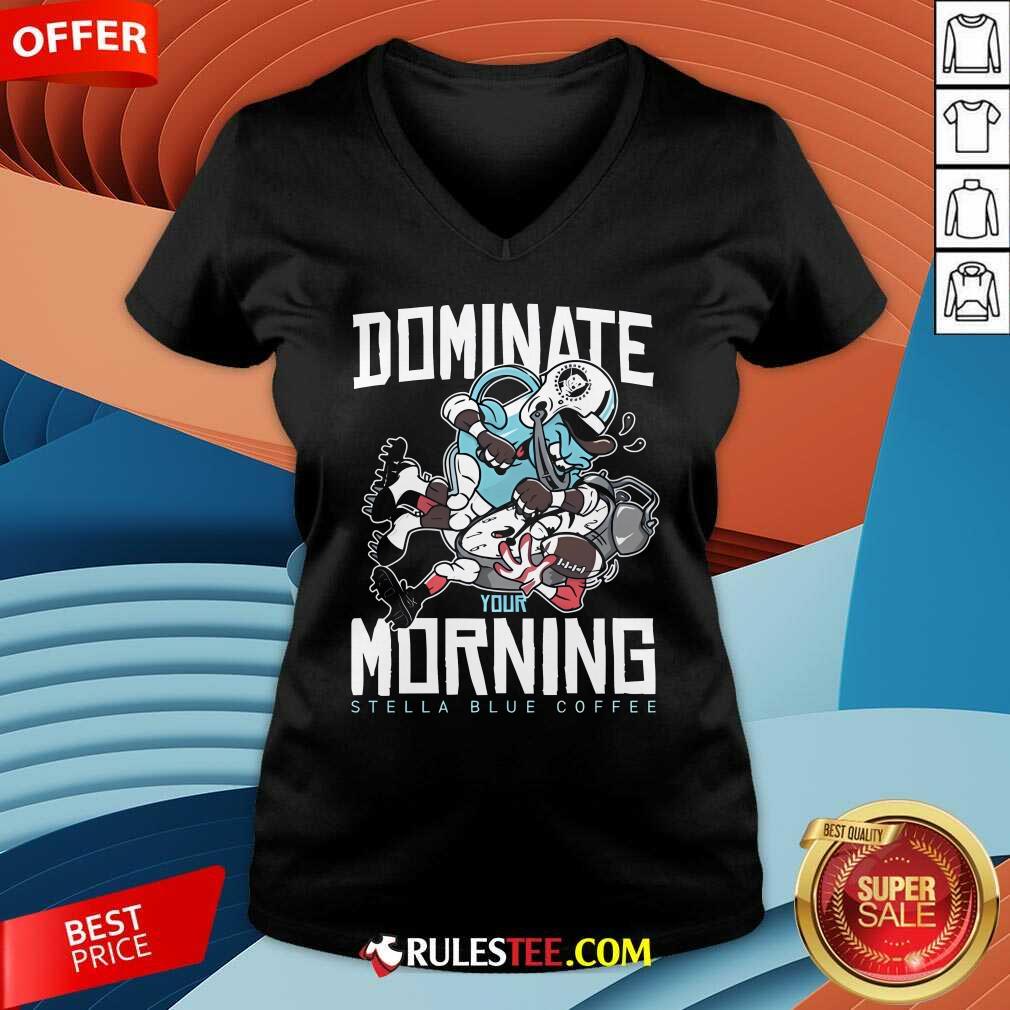 Nice Dominate Your Morning Stella Blue Coffee T-Shirt - Image 4