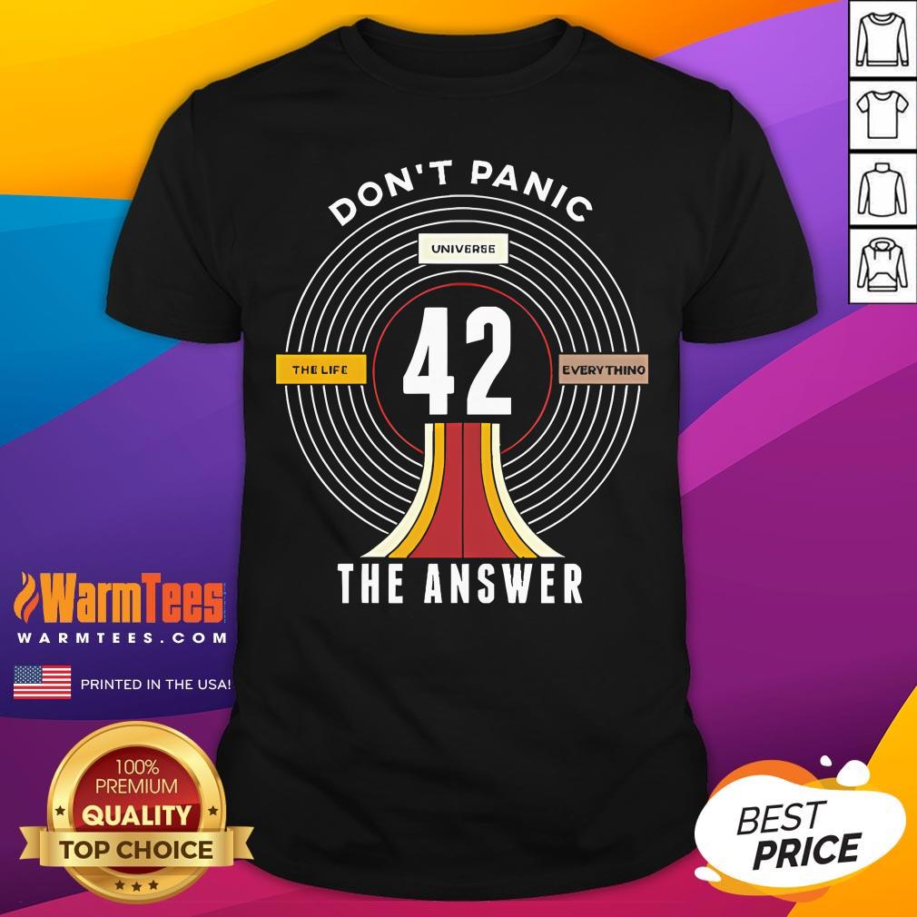 Nice Don't Panic 42 The Answer To Life T-Shirt