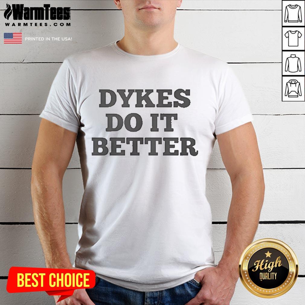Nice Dykes Do It Better T-Shirt