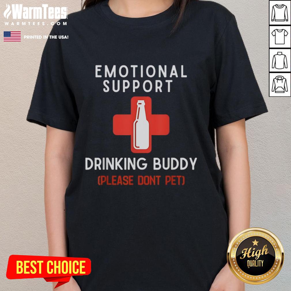 Nice Emotional Support Drinking Buddy Please Don't Pet Drinking T-Shirt - Image 3