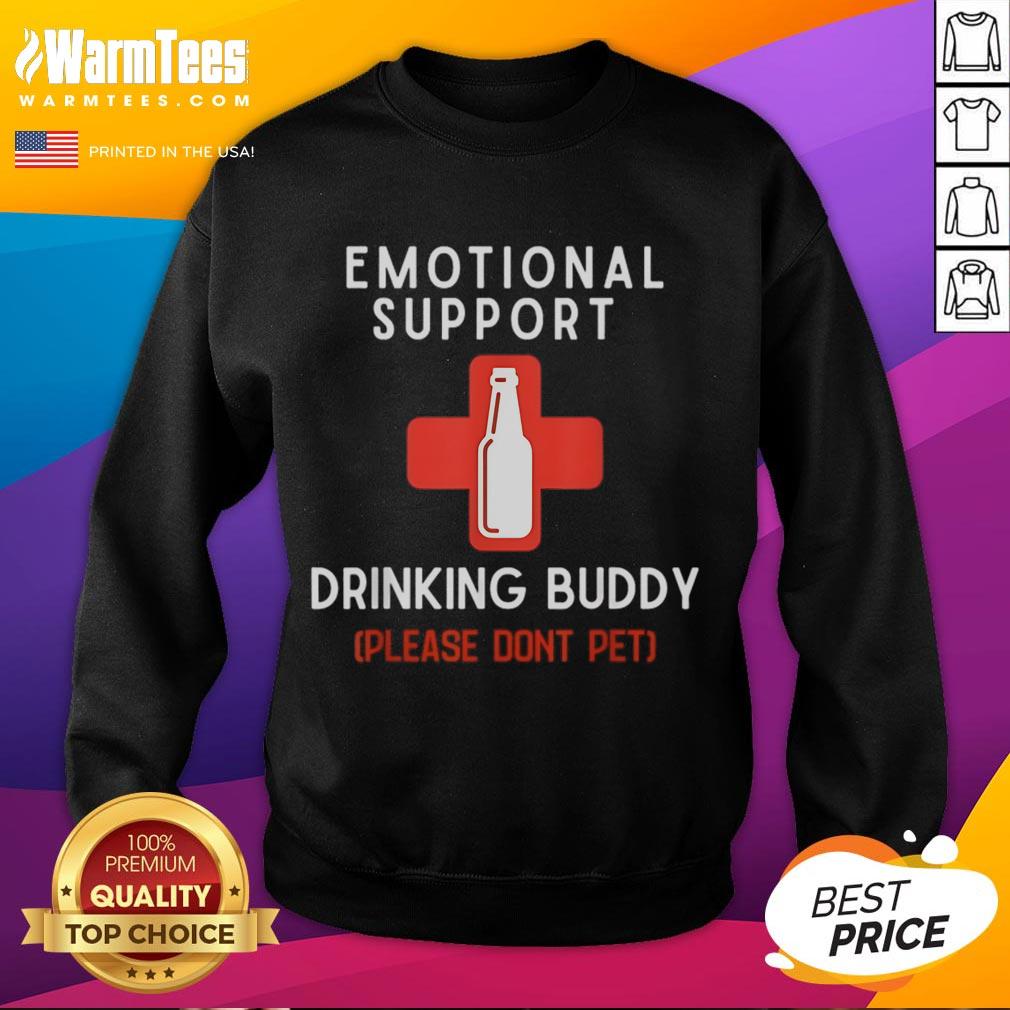 Nice Emotional Support Drinking Buddy Please Don't Pet Drinking T-Shirt - Image 5