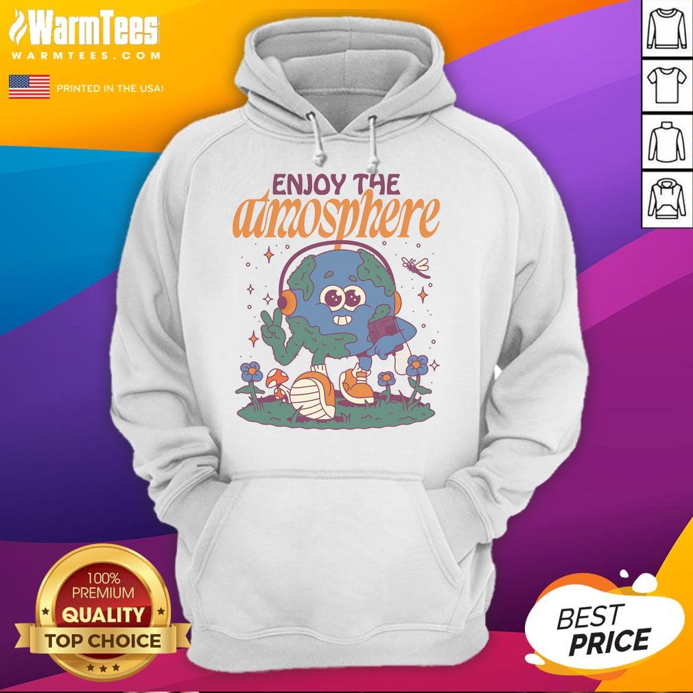 Nice Enjoy The Atmosphere Planet Earth T-Shirt - Image 2
