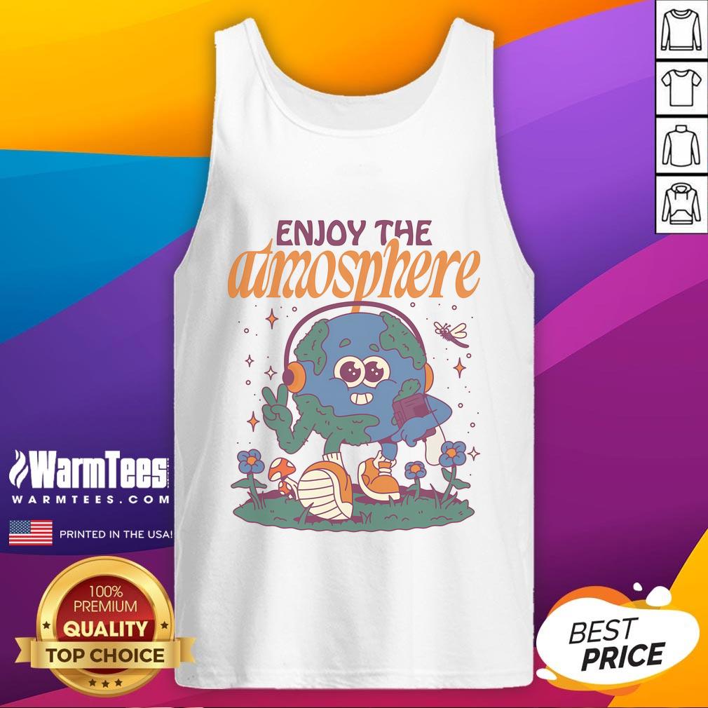 Nice Enjoy The Atmosphere Planet Earth T-Shirt - Image 4