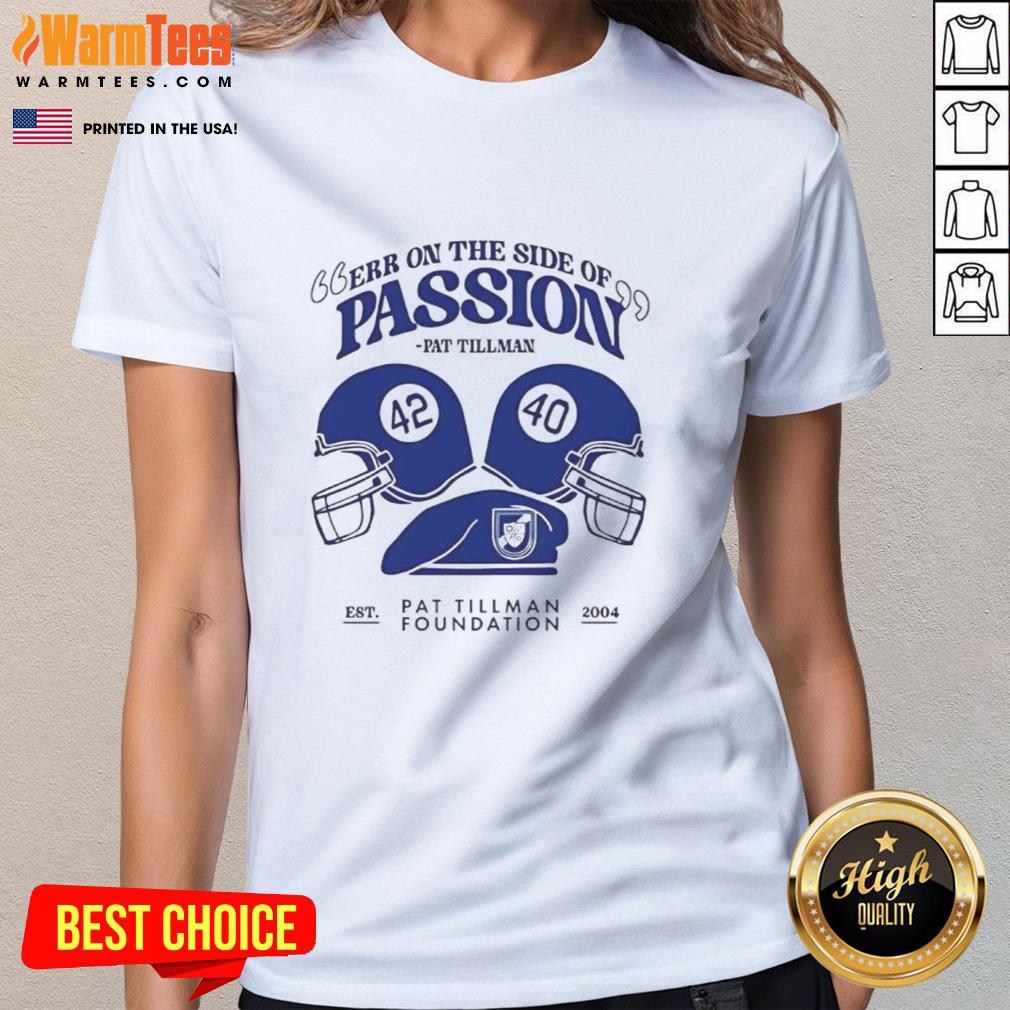Nice Err On The Side Of Passion Pat Tillman T-Shirt - Image 3