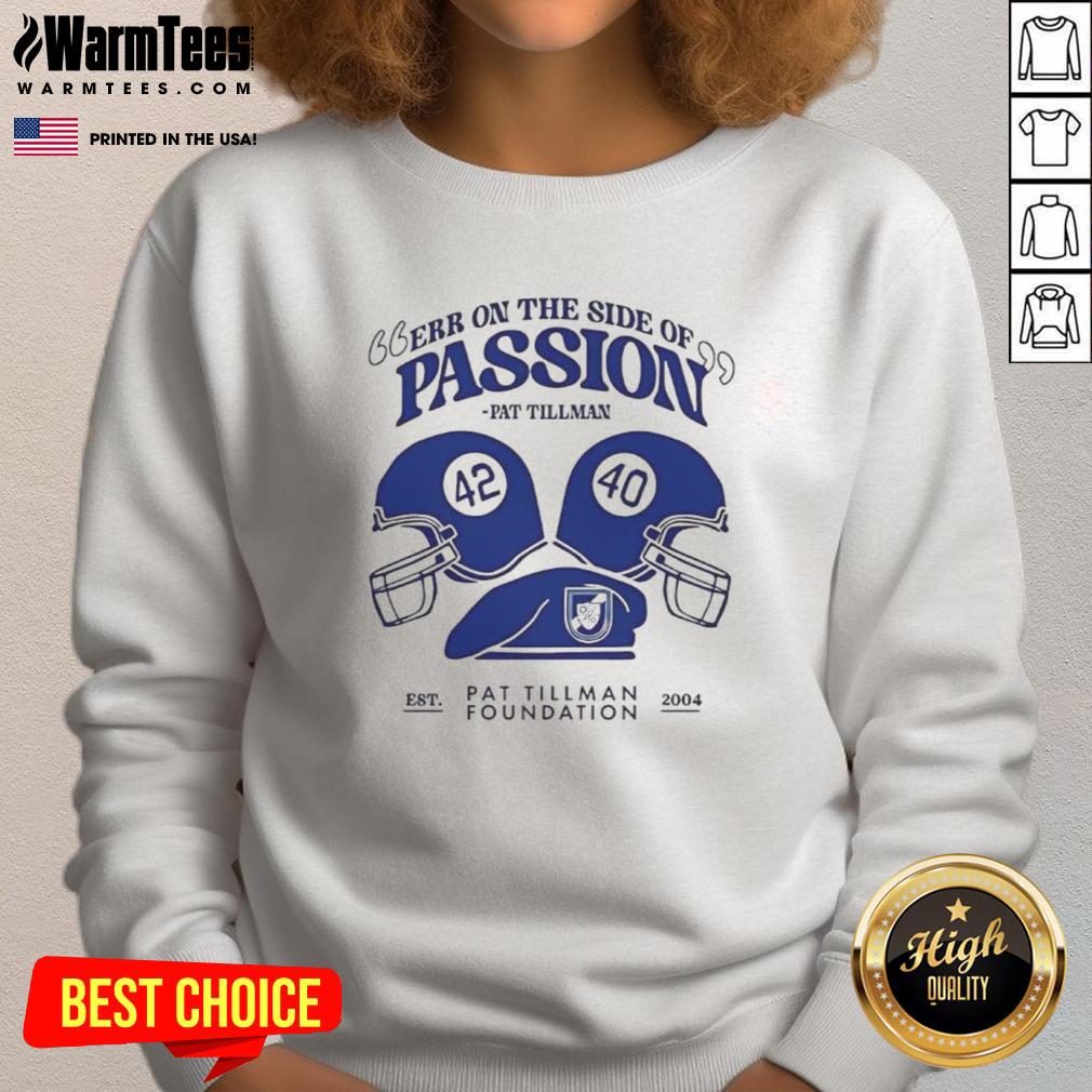 Nice Err On The Side Of Passion Pat Tillman T-Shirt - Image 5
