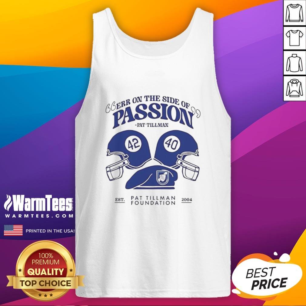 Nice Err On The Side Of Passion Pat Tillman T-Shirt - Image 4