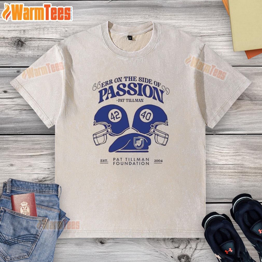 Nice Err On The Side Of Passion Pat Tillman T-Shirt - Image 6