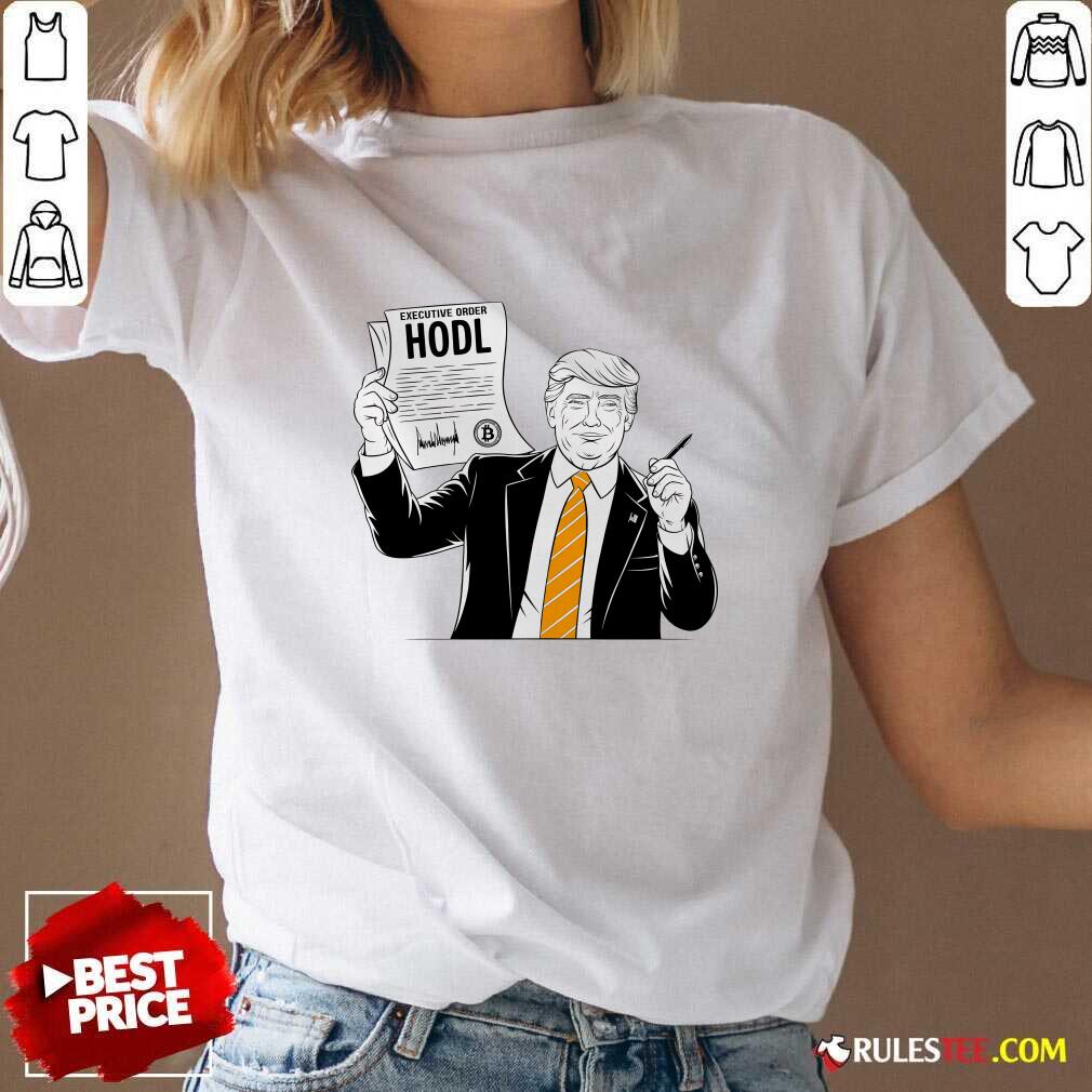 Nice Executive Order Hodl President Donald Trump Bitcoin T-Shirt - Image 2