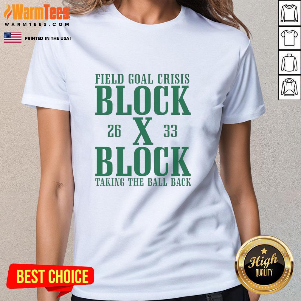 Nice Field Goal Crisis Block X Block Taking The Ball Back T-Shirt - Image 3