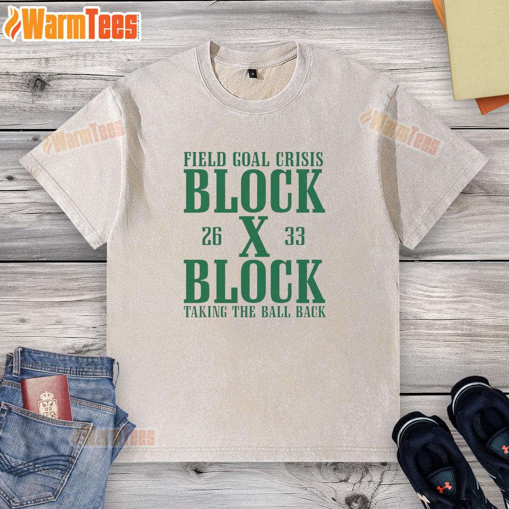 Nice Field Goal Crisis Block X Block Taking The Ball Back T-Shirt - Image 6