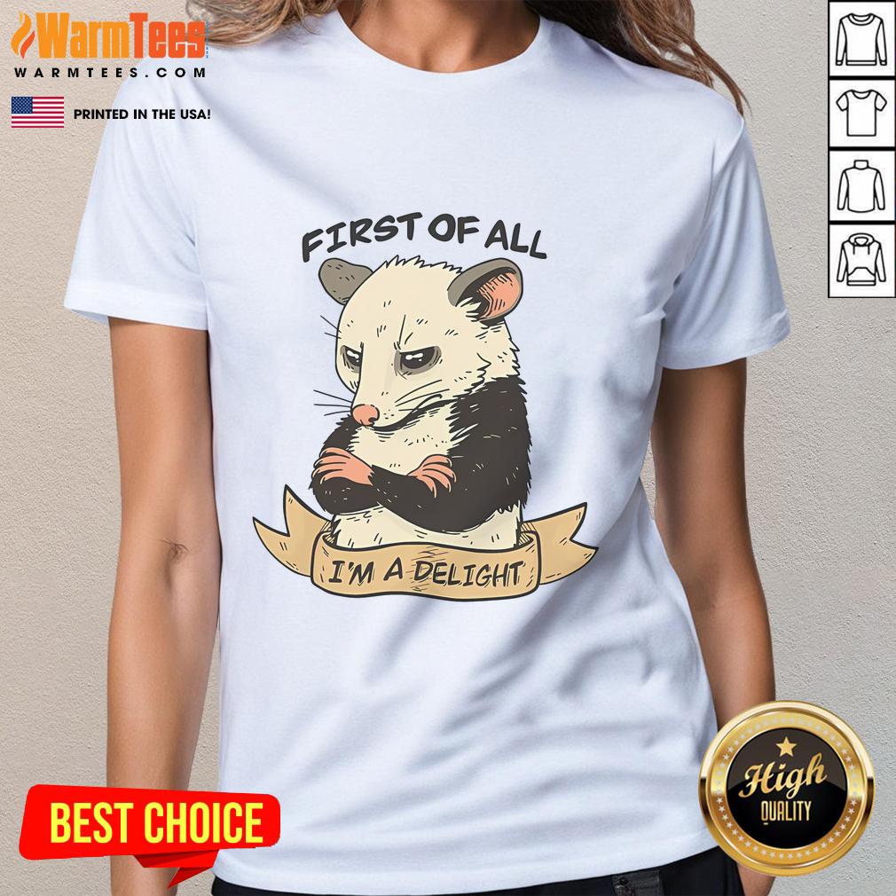 Nice First Of All I Am A Delight T-Shirt - Image 3