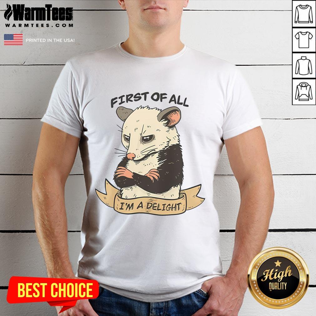 Nice First Of All I Am A Delight T-Shirt