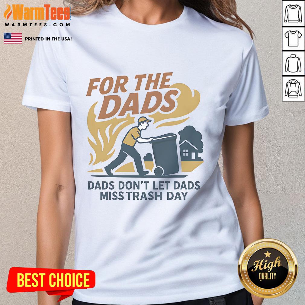 Nice For The Dads Don't Let Dads Miss Trash Day T-Shirt - Image 3