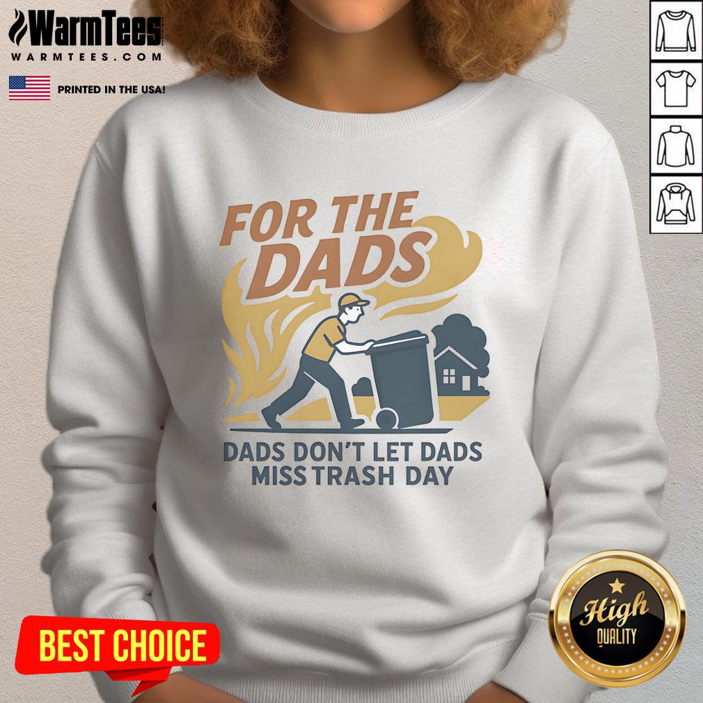 Nice For The Dads Don't Let Dads Miss Trash Day T-Shirt - Image 5