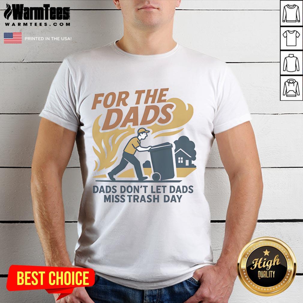Nice For The Dads Don't Let Dads Miss Trash Day T-Shirt