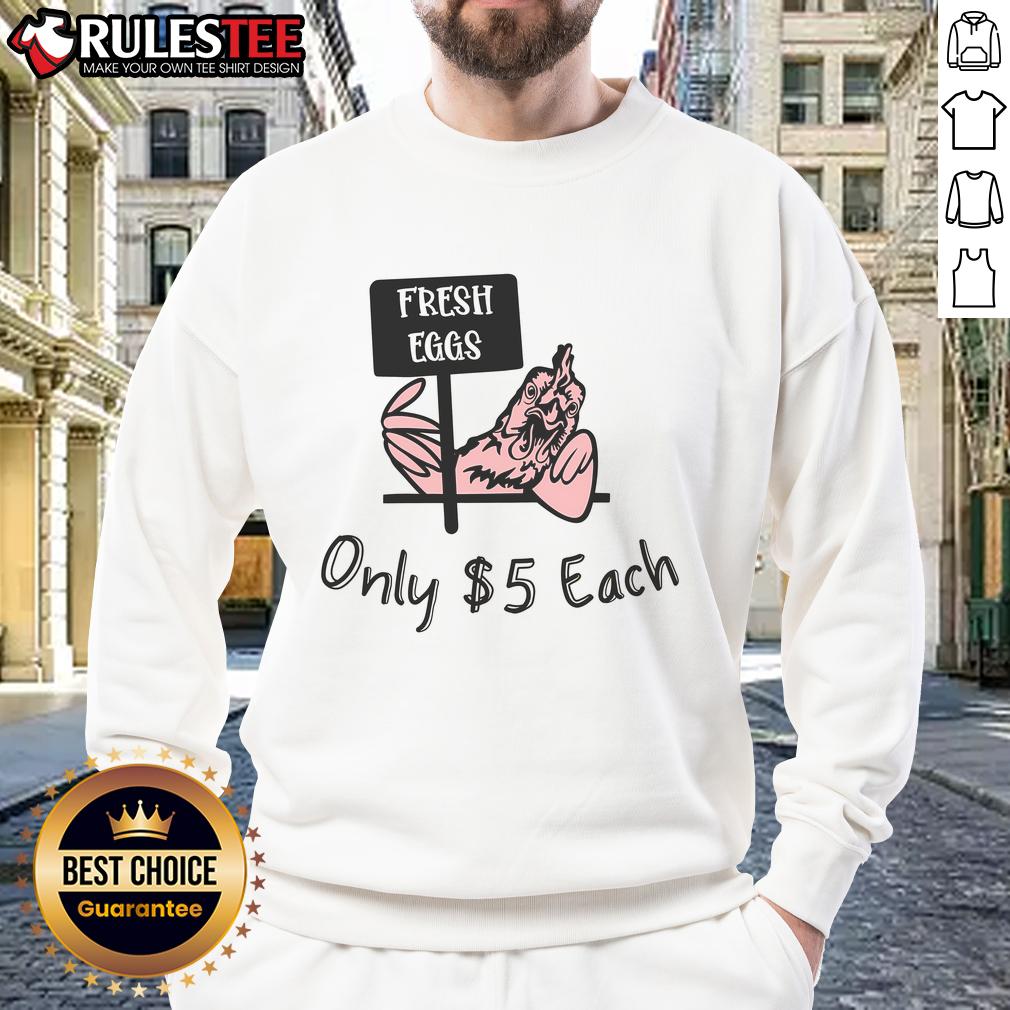 Nice Fresh Eggs Only $5 Each T-Shirt - Image 5