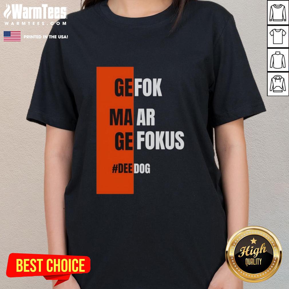 Nice Gefok Maar Gefokus Deedog T-Shirt - Image 3