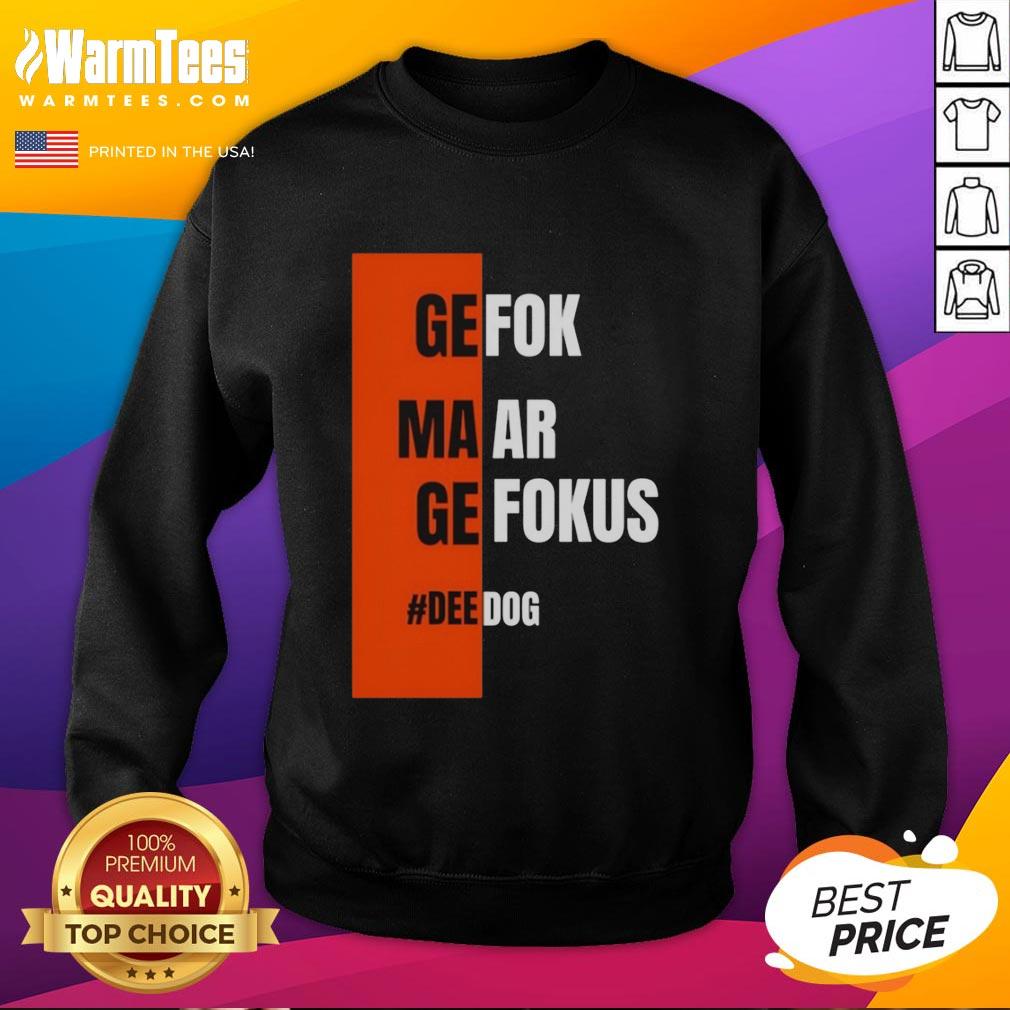 Nice Gefok Maar Gefokus Deedog T-Shirt - Image 5