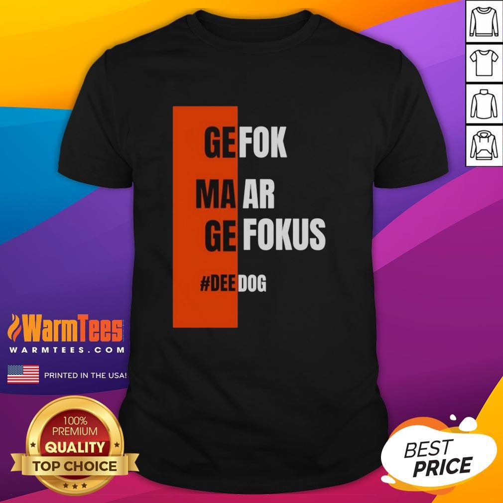 Nice Gefok Maar Gefokus Deedog T-Shirt
