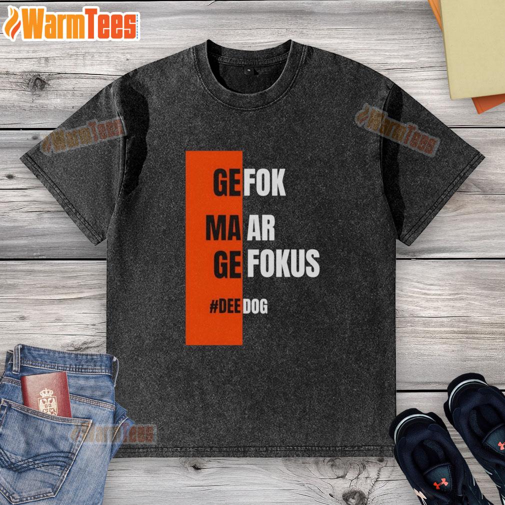 Nice Gefok Maar Gefokus Deedog T-Shirt - Image 6
