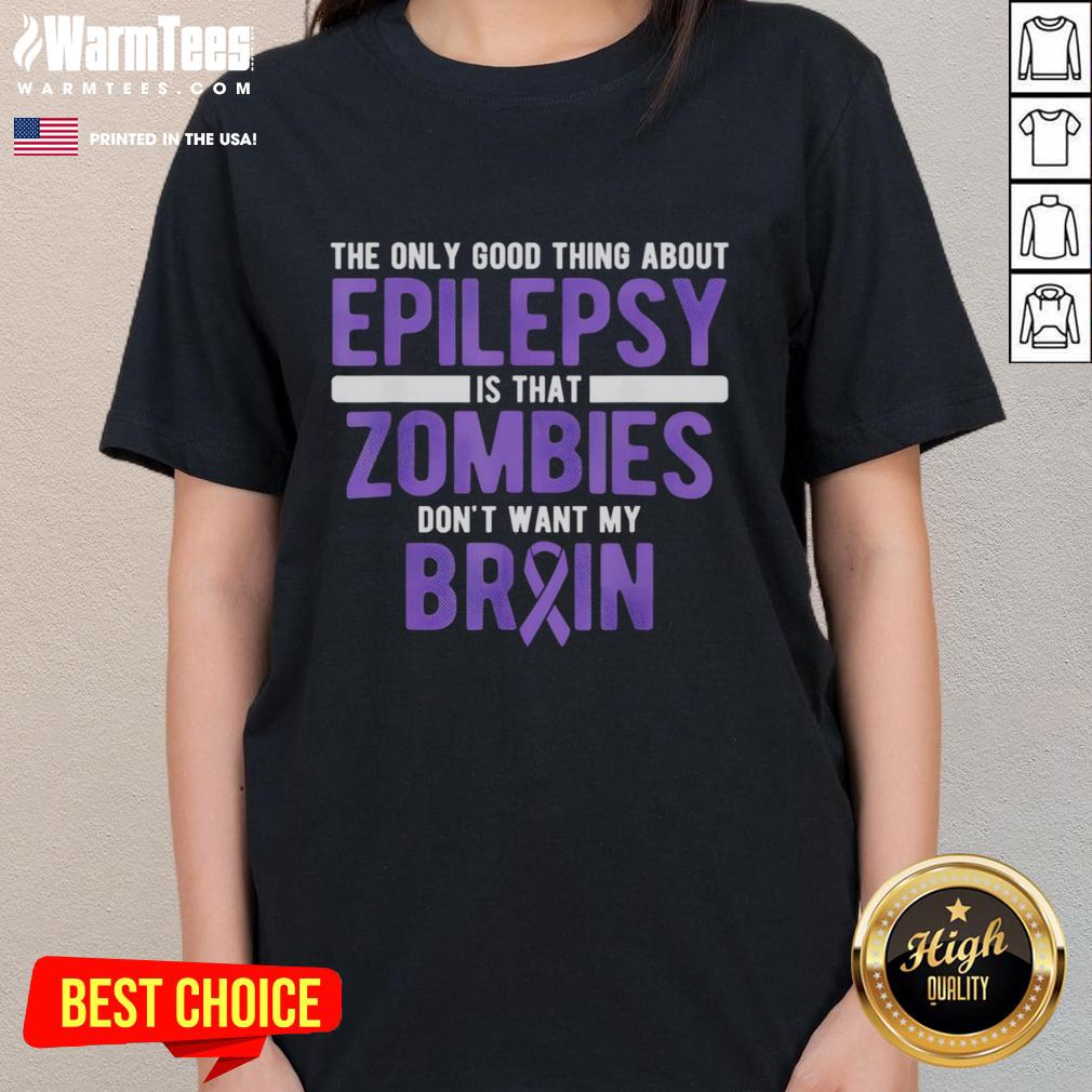 Nice Good Thing Zombies Don't Want My Brain Epilepsy Awareness T-Shirt - Image 3