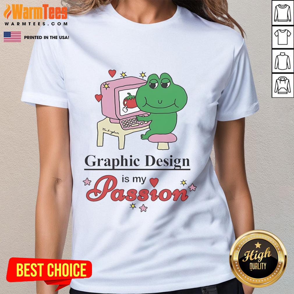 Nice Graphic Design Is My Passion Tom Bingham T-Shirt - Image 3