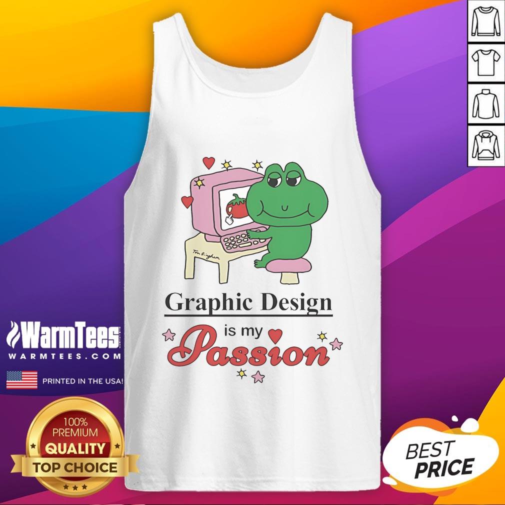 Nice Graphic Design Is My Passion Tom Bingham T-Shirt - Image 4