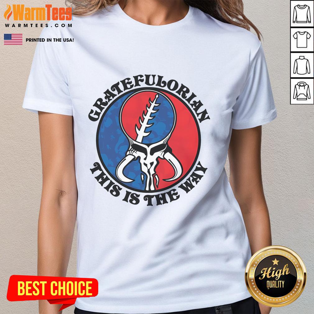Nice Gratefulorian This Is The Way T-Shirt - Image 3
