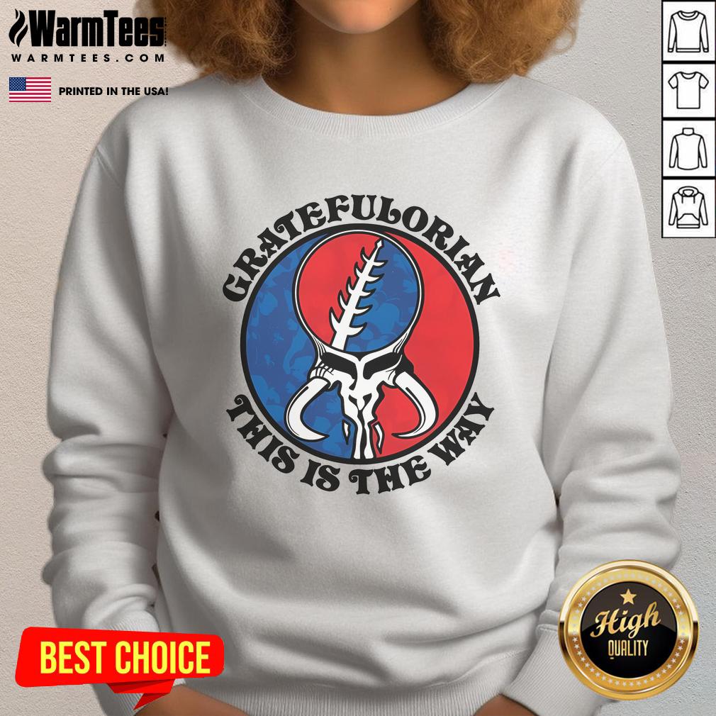 Nice Gratefulorian This Is The Way T-Shirt - Image 5
