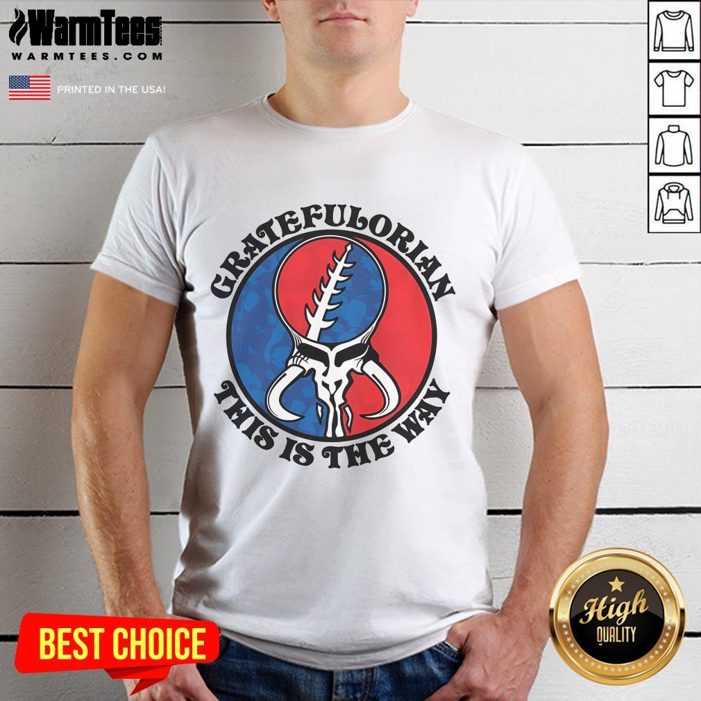 Nice Gratefulorian This Is The Way T-Shirt