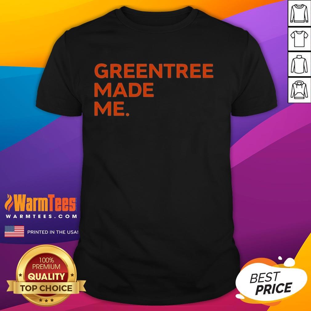 Nice Greentree Made Me T-Shirt