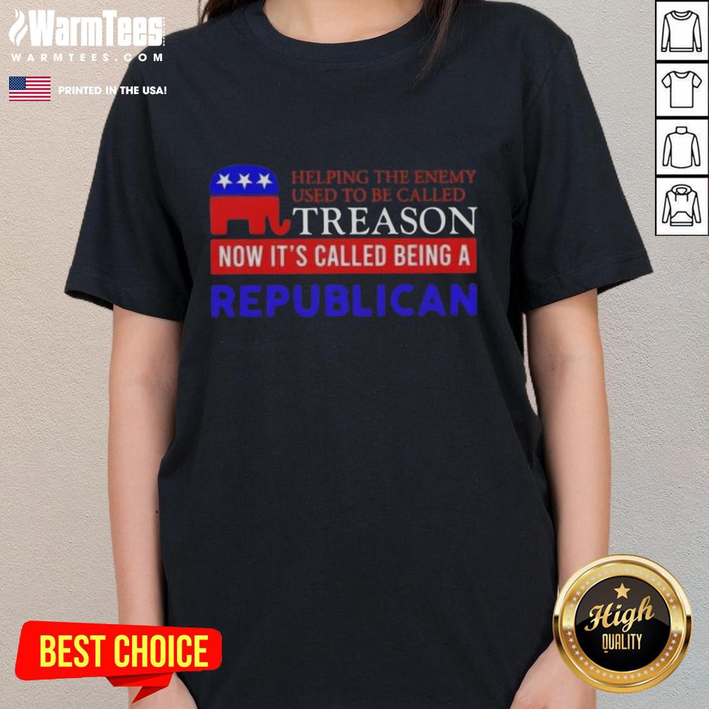 Nice Helping The Enemy Used To Be Called Treason Now It's Called Being A Republican T-Shirt - Image 3