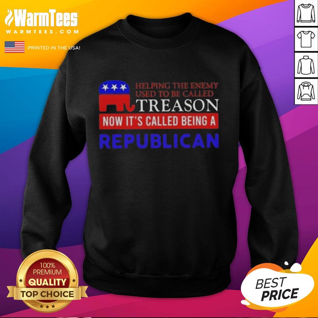 Nice Helping The Enemy Used To Be Called Treason Now It's Called Being A Republican T-Shirt - Image 5
