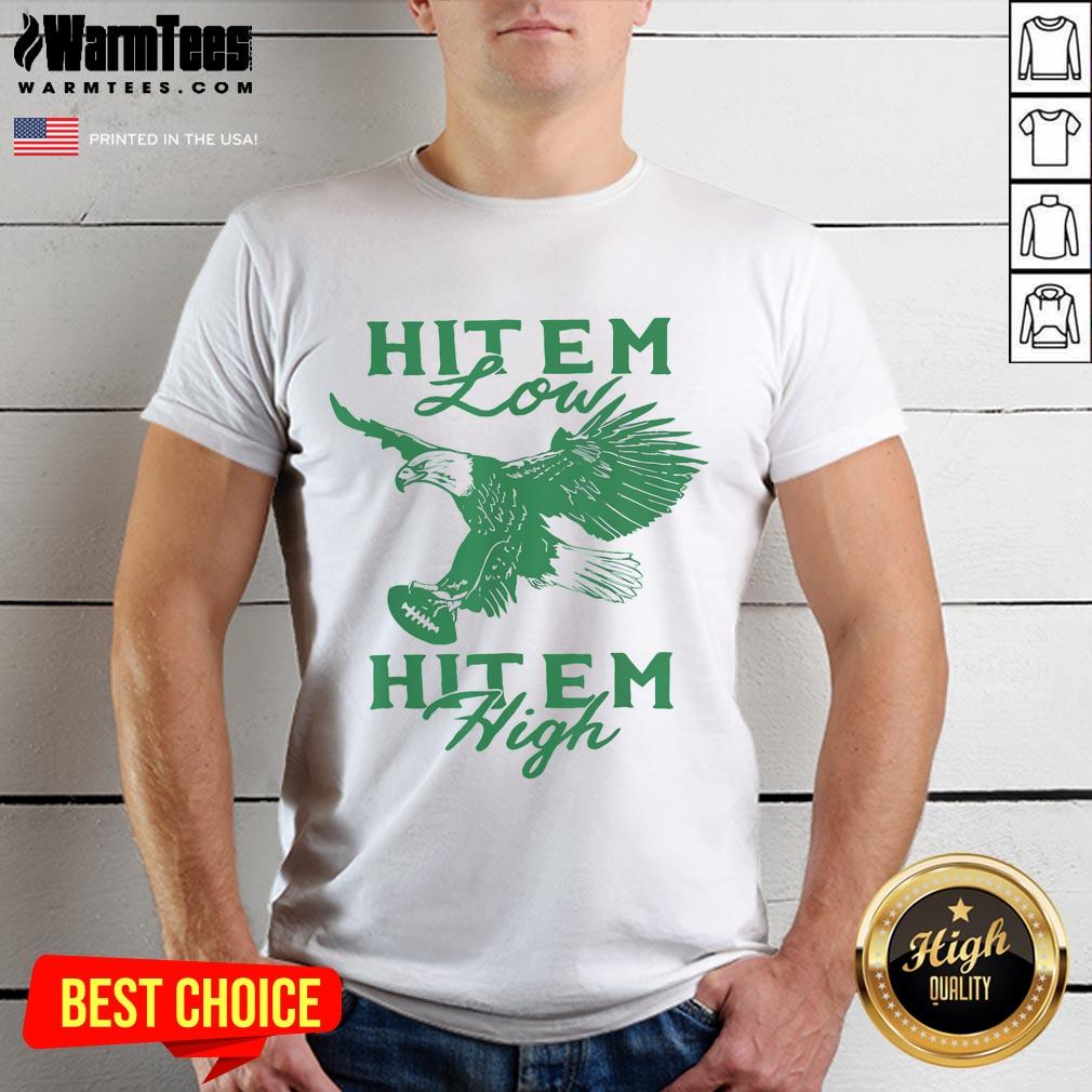 Nice Hit Em Low Hit Em High T-Shirt
