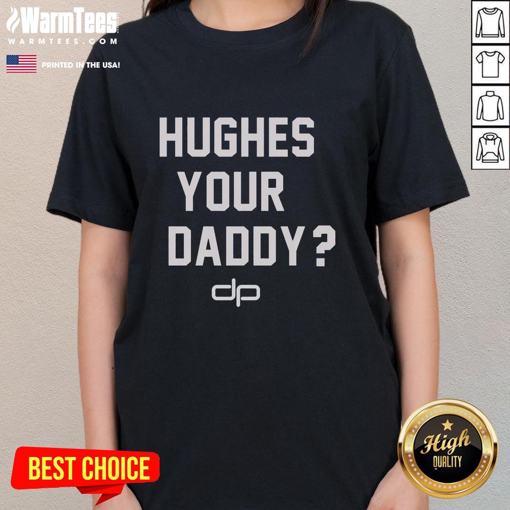 Nice Hughes Your Daddy T-Shirt - Image 3