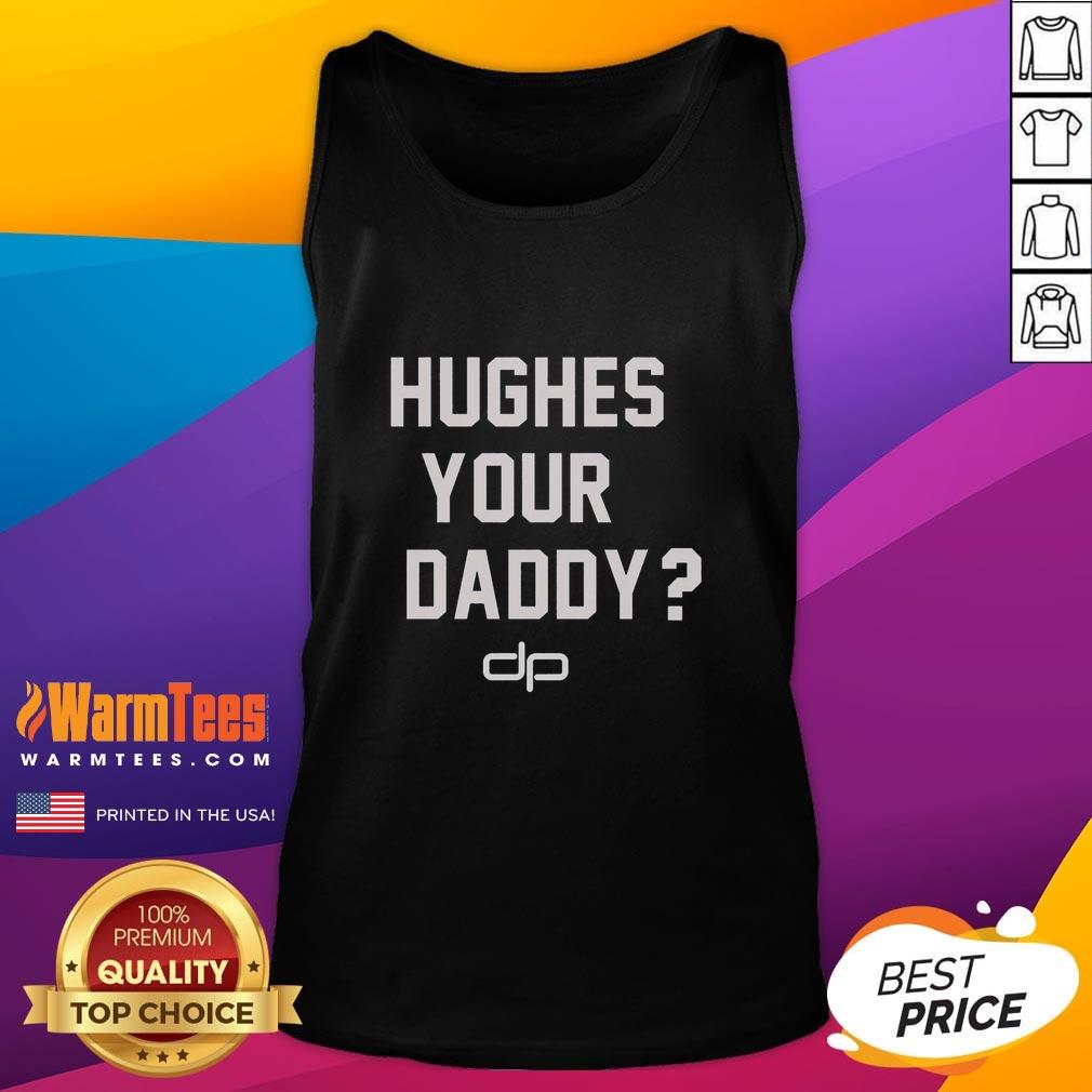 Nice Hughes Your Daddy T-Shirt - Image 4
