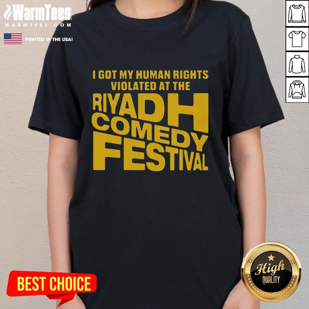 Nice I Got My Human Rights Violated At The Riyadh Comedy Festival T-Shirt - Image 3