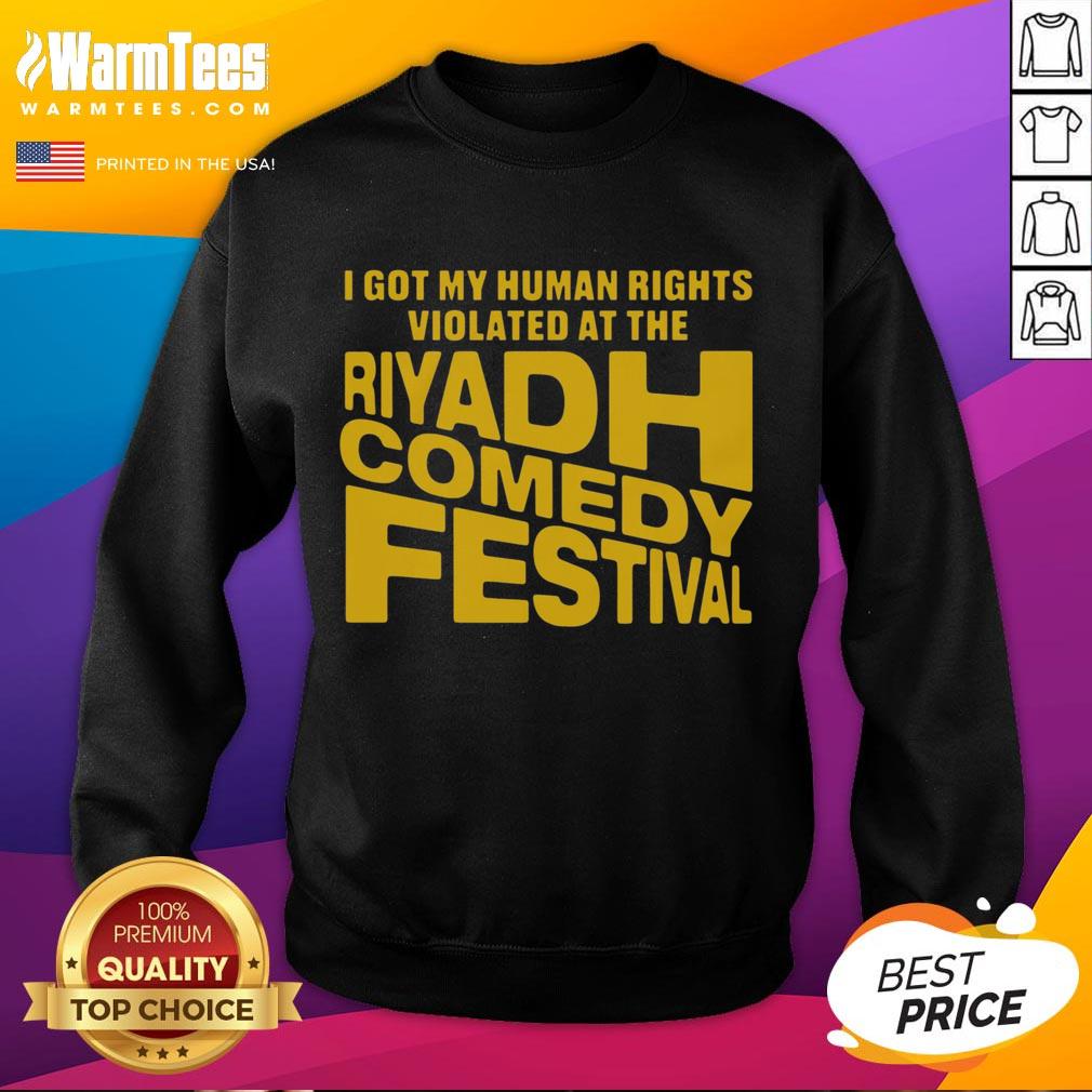 Nice I Got My Human Rights Violated At The Riyadh Comedy Festival T-Shirt - Image 5