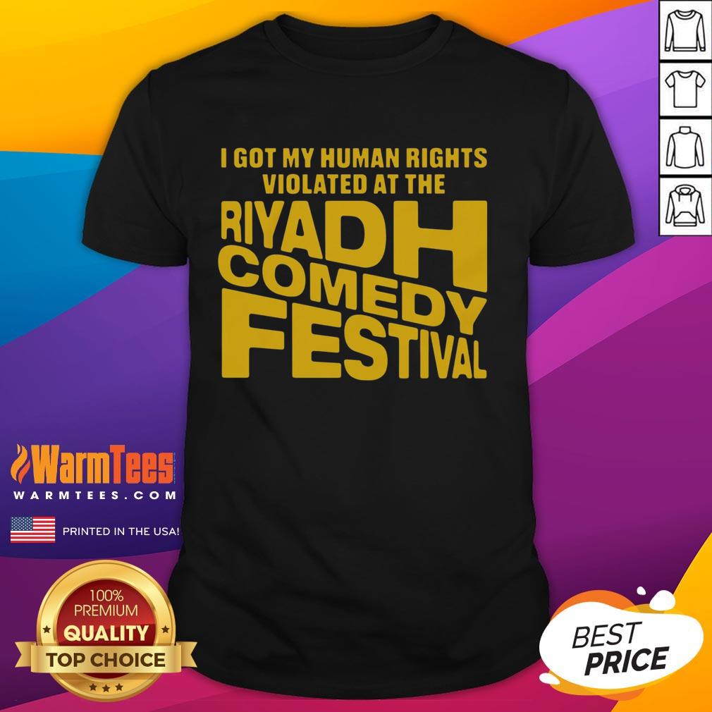 Nice I Got My Human Rights Violated At The Riyadh Comedy Festival T-Shirt