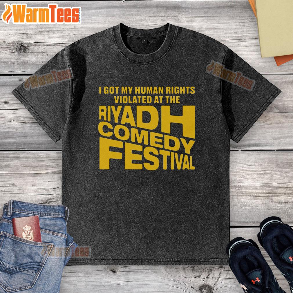 Nice I Got My Human Rights Violated At The Riyadh Comedy Festival T-Shirt - Image 6