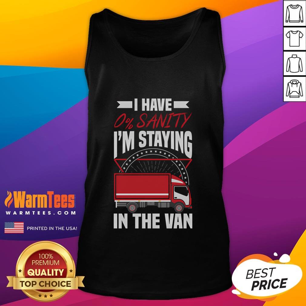 Nice I Have 0% Sanity I'm Staying In The Van Phasmophobia T-Shirt - Image 4