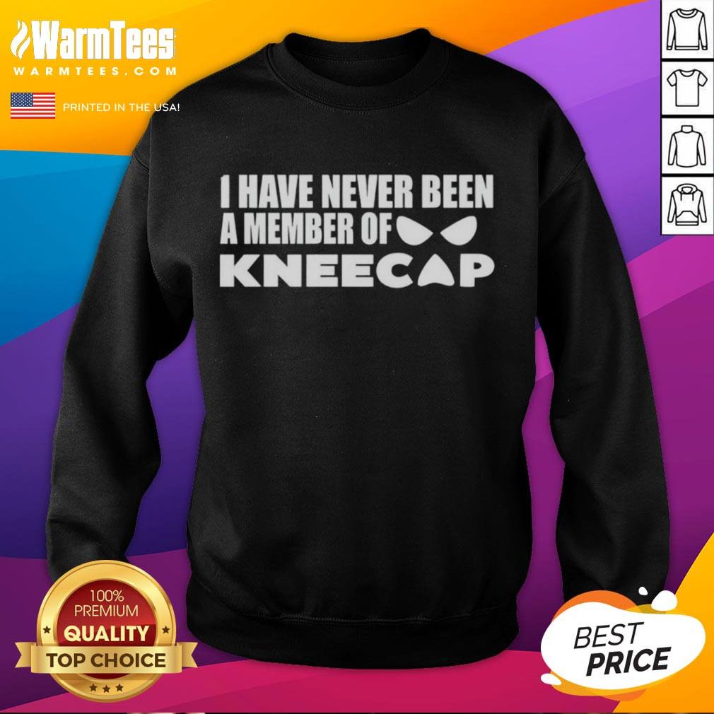 Nice I Have Never Been A Member Of Kneecap T-Shirt - Image 5