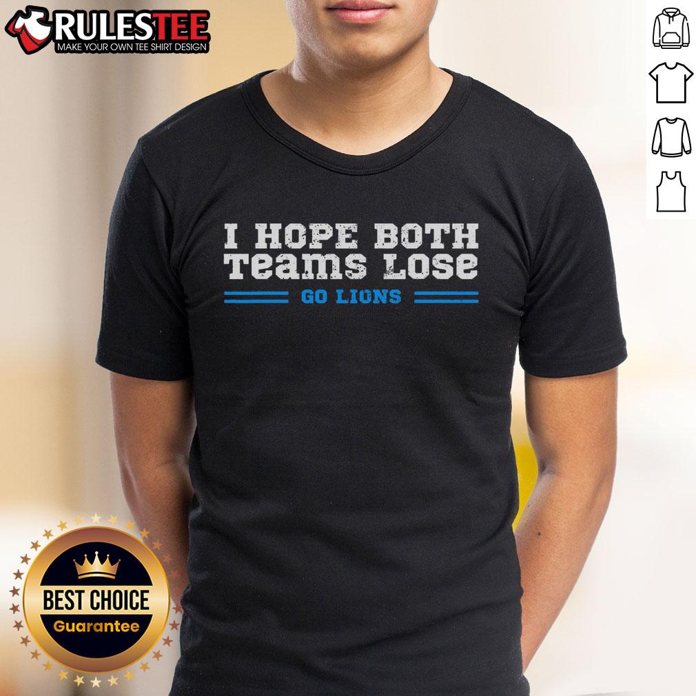Nice I Hope Both Teams Lose Go Lions T-Shirt
