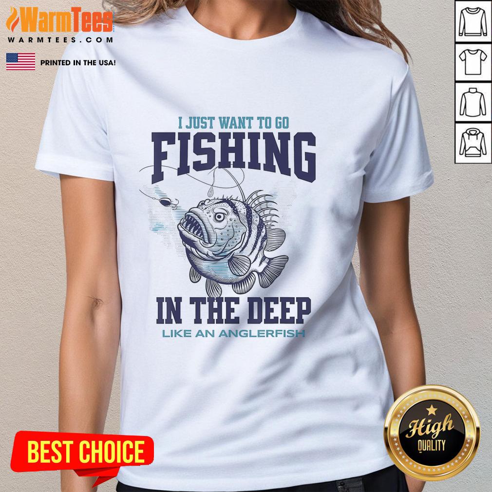 Nice I Just Want To Go Fishing In The Deep Like An Anglerfish T-Shirt - Image 3