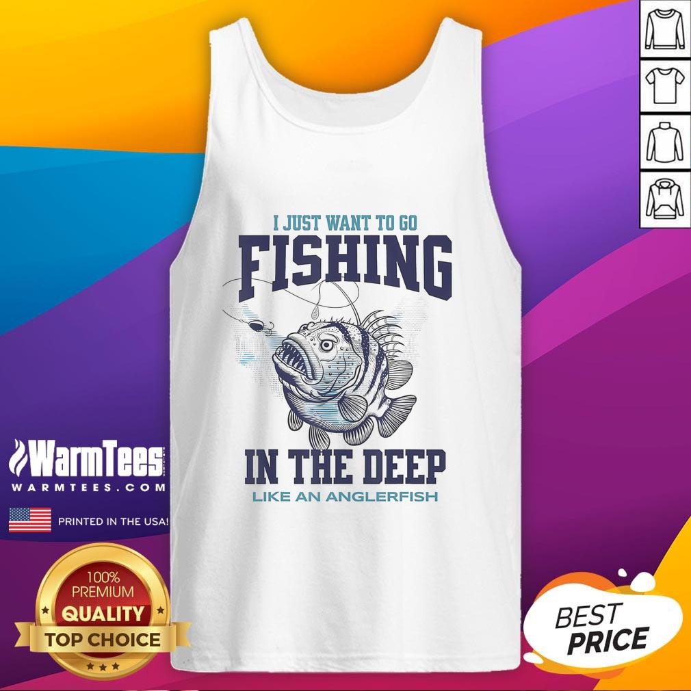 Nice I Just Want To Go Fishing In The Deep Like An Anglerfish T-Shirt - Image 4