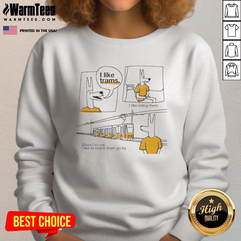 Nice I Like Trams I Like Riding Them Shirt - Image 5