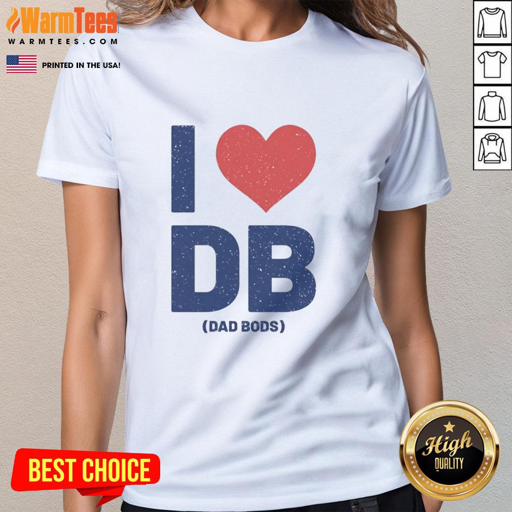 Nice I Love Db Dad Bods Shirt - Image 3