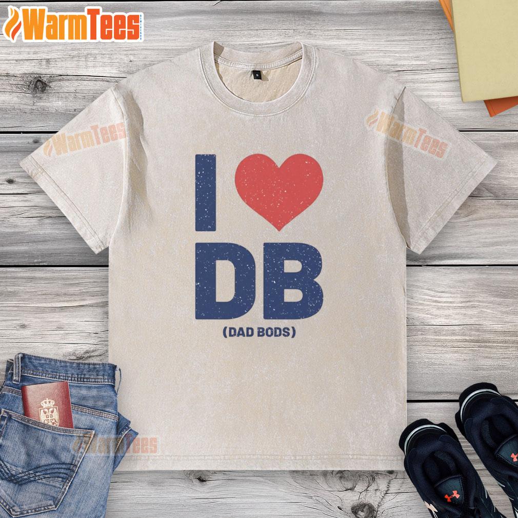 Nice I Love Db Dad Bods Shirt - Image 6